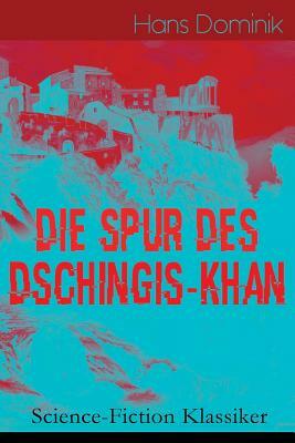 Die Spur des Dschingis-Khan by Hans Dominik