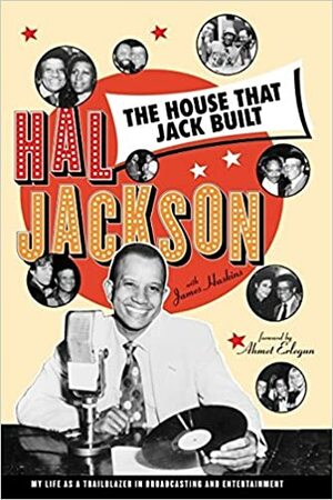 The House That Jack Built: My Life As a Trailblazer in Broadcasting and Entertainment by James Haskins, Hal Jackson