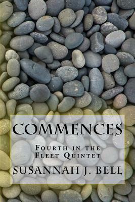 Commences: Fourth in the Fleet Quintet by Susannah J. Bell