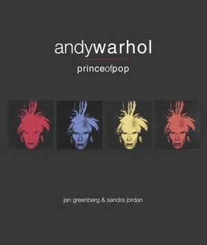 Andy Warhol : Prince of Pop by Jan Greenberg, Sandra Jordan