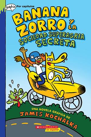 Banana Zorro y la Sociedad Superagria Secreta by James Kochalka, James Kochalka