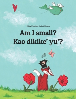 Am I small? Kao dikike' yu'?: Children's Picture Book English-Chamorro (Dual Language/Bilingual Edition) by 