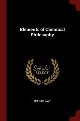 Elements of Chemical Philosophy by Humphry Davy