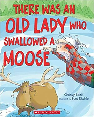 There Was an Old Lady Who Swallowed a Moose by Chrissy Bozik