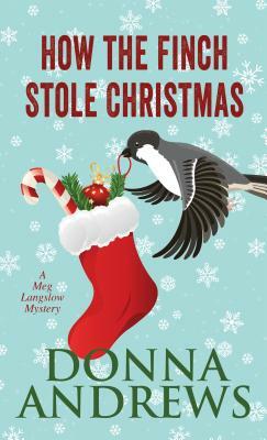 How the Finch Stole Christmas by Donna Andrews