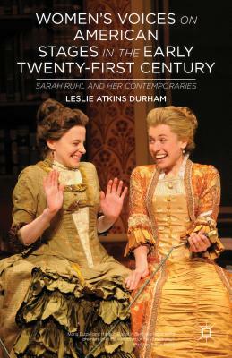 Women's Voices on American Stages in the Early Twenty-First Century: Sarah Ruhl and Her Contemporaries by L. Durham