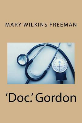 'Doc.' Gordon by Mary Wilkins Freeman