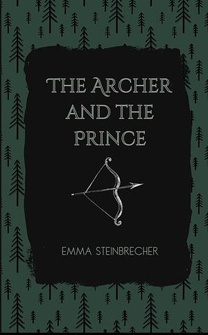 The Archer and The Prince by Emma Steinbrecher, Emma Steinbrecher