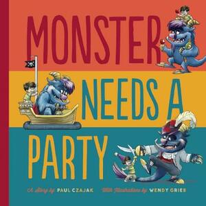 Monster Needs a Party by Paul Czajak