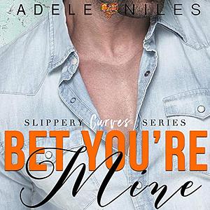 Bet You're Mine by Adele Niles