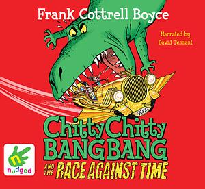 Chitty Chitty Bang Bang and the Race Against Time by Joe Berger, Frank Cottrell Boyce