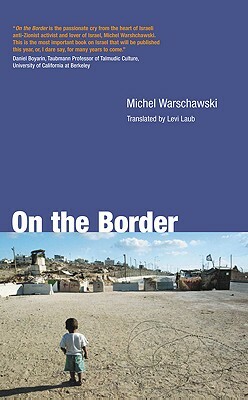 On the Border by Michel Warchawski, Michel Warschawski