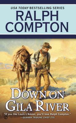 Down on Gila River by Joseph a. West, Ralph Compton