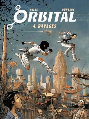 Orbital 4: Ravages by Sylvain Runberg, Serge Pellé