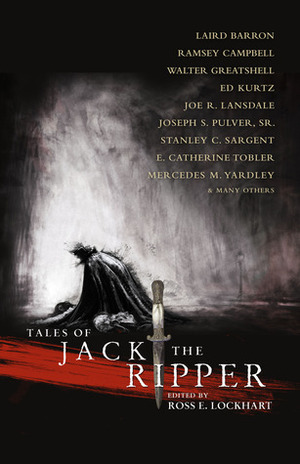 Tales of Jack the Ripper by Ross E. Lockhart