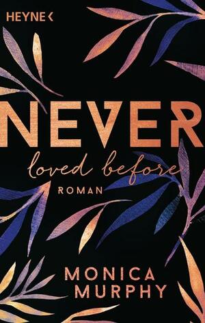 Never Loved Before by Monica Murphy