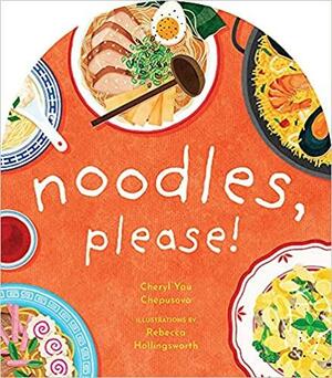 Noodles, Please! by Cheryl Yau Chepusova, Rebecca Hollingsworth