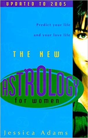 New Astrology for Women by Jessica Adams