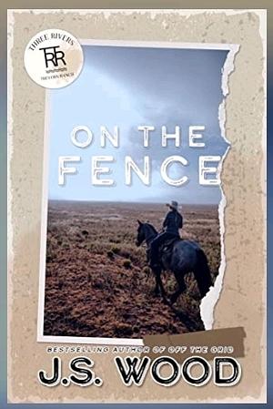 On The Fence  by JS Wood