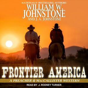 Frontier America by J. A. Johnstone, William W. Johnstone