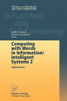 Computing with Words in Information/Intelligent Systems 2: Applications by 