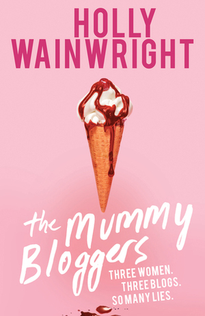 The Mummy Bloggers by Holly Wainwright