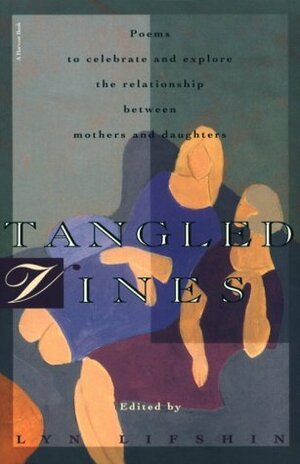 Tangled Vines: A Collection Of Mother And Daughter Poems by Lyn Lifshin