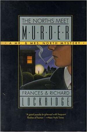 Mr. & Mrs. North Meet Murder by Frances Lockridge