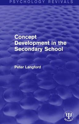 Concept Development in the Secondary School by Peter Langford