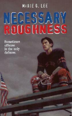 Necessary Roughness by Marie Myung-Ok Lee, Marie Myung-Ok Lee (Marie G. Lee)