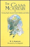 The Glass Mountain: Twenty-Eight Ancient Polish Folktales and Fables by W.S. Kuniczak