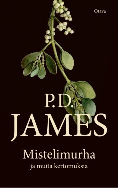 Mistelimurha ja muita kertomuksia by P.D. James