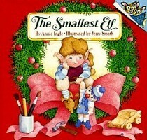 The Smallest Elf by Jerry Smath, Annie Ingle