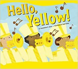 Hello, Yellow! by Christianne C. Jones