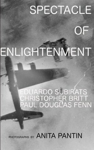 Spectacle of Enlightenment: The Bulgaria Essays, 2016 by Christopher Britt-Arredondo, Paul Douglas Fenn, Eduardo Subirats