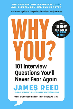 Why You?: 101 Interview Questions You'll Never Fear Again by James Reed