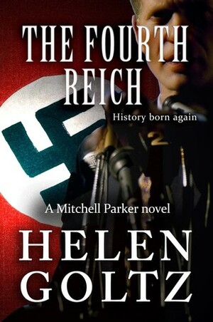 The Fourth Reich by Helen Goltz