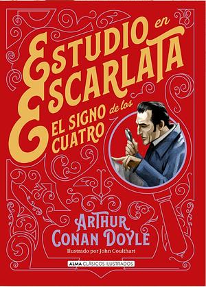 Estudio en escarlata y El signo de los cuatro by Alejandro Pareja Rodríguez, Arthur Conan Doyle, John Coulthart