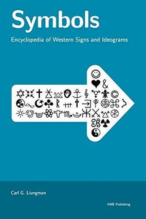 Symbols: Encyclopedia of Western Signs and Ideograms by Carl G. Liungman