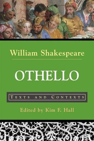 Othello: Texts and Contexts by William Shakespeare, Kim F. Hall