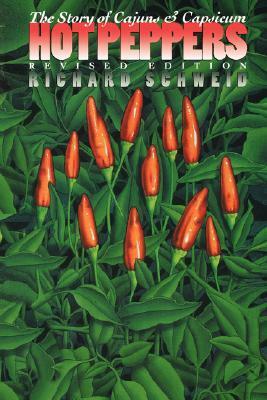 Hot Peppers: The Story of Cajuns and Capsicum by Richard Schweid