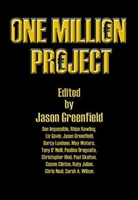 One Million Project by May Waters, Tony O'Neill, Christopher Hind, Paul Skelton, Cosmo Clinton, Liz Gavin, Ruby Julian, Dan Impossible, Sarah Alice Wilson, Rhian Rawling, Chris Neal, Paulina Dregvaite, Darcy Lundeen, Jason Greenfield