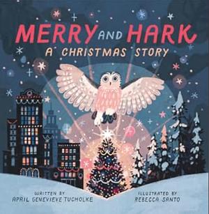 Merry and Hark: A Christmas Story by April Genevieve Tucholke