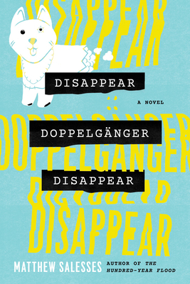 Disappear Doppelgänger Disappear by Matthew Salesses