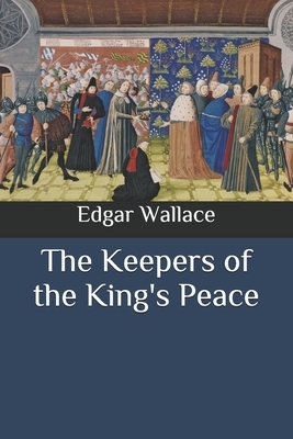 The Keepers of the King's Peace by Edgar Wallace