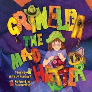 Grinelda the Mad Hatter by Mary Jo Reinhart