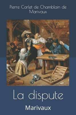 La dispute: Marivaux by Marivaux