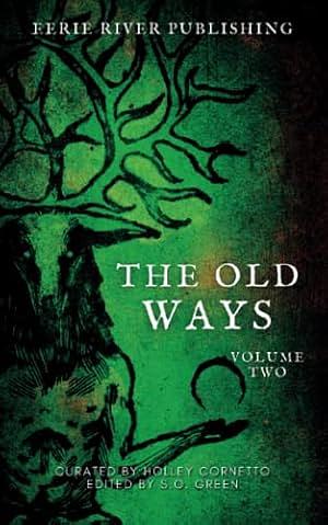 The Old Ways: Anthology of Ritual and Lore Volume 2 by Holley Cornetto