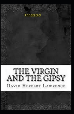 The Virgin and the Gipsy: Annotated by D. H. Lawrence