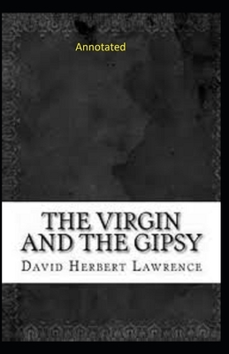 The Virgin and the Gipsy: Annotated by D.H. Lawrence